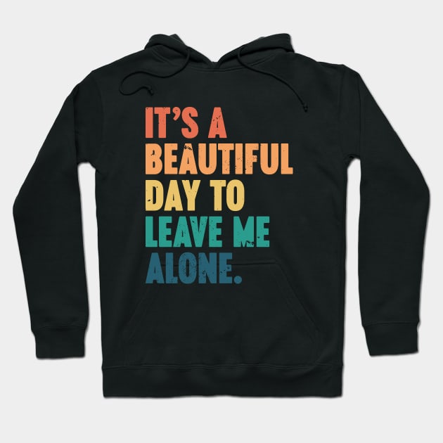 It's A Beautiful Day To Leave Me Alone Vintage Retro (Sunset) Hoodie by Luluca Shirts